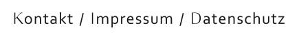 Kontakt / Impressum / Datenschutz