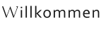 Willkommen